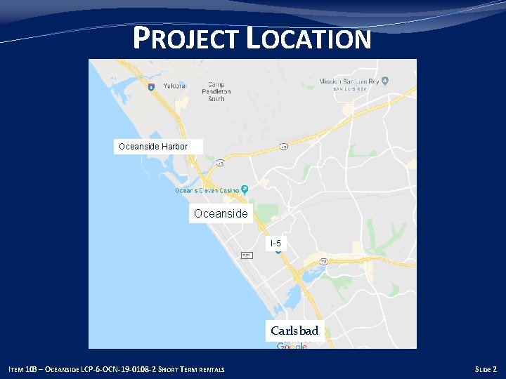 PROJECT LOCATION Oceanside Harbor Oceanside I-5 Carlsbad ITEM 10 B – OCEANSIDE LCP-6 -OCN-19