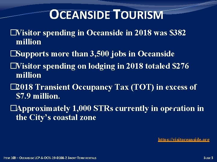 OCEANSIDE TOURISM �Visitor spending in Oceanside in 2018 was $382 million �Supports more than