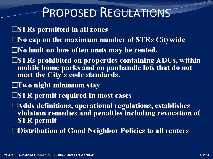 PROPOSED REGULATIONS �STRs permitted in all zones �No cap on the maximum number of