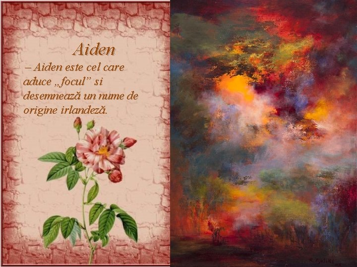 Aiden – Aiden este cel care aduce „focul” si desemnează un nume de origine