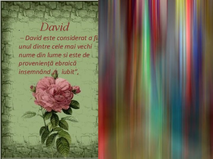 . David – David este considerat a fi unul dintre cele mai vechi nume