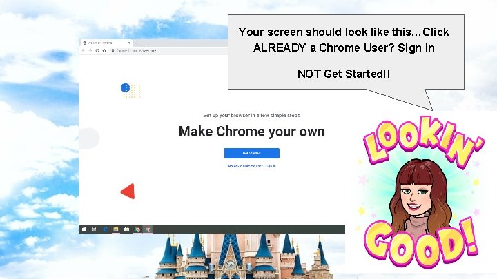 Your screen should look like this…Click ALREADY a Chrome User? Sign In NOT Get