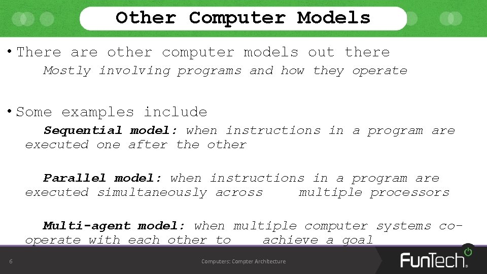Other Computer Models • There are other computer models out there Mostly involving programs