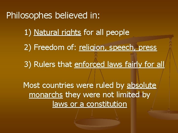 Philosophes believed in: 1) Natural rights for all people 2) Freedom of: religion, speech,