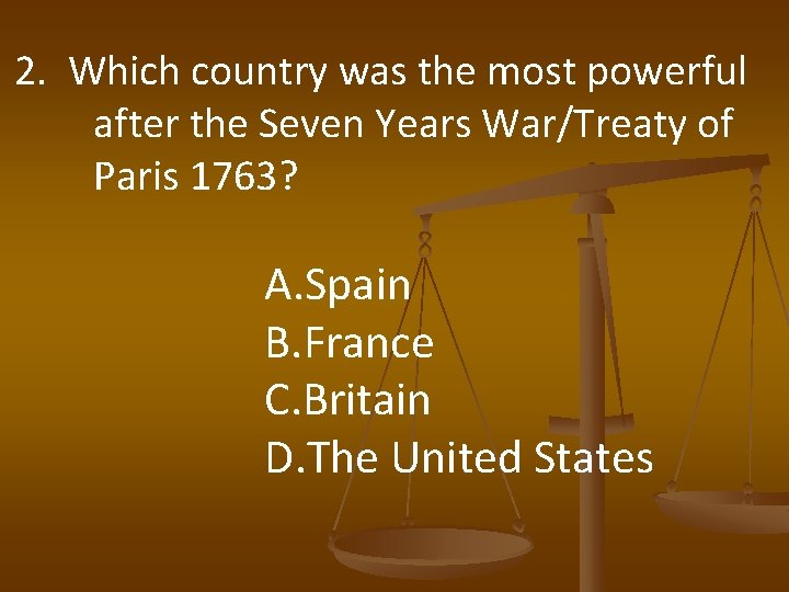2. Which country was the most powerful after the Seven Years War/Treaty of Paris