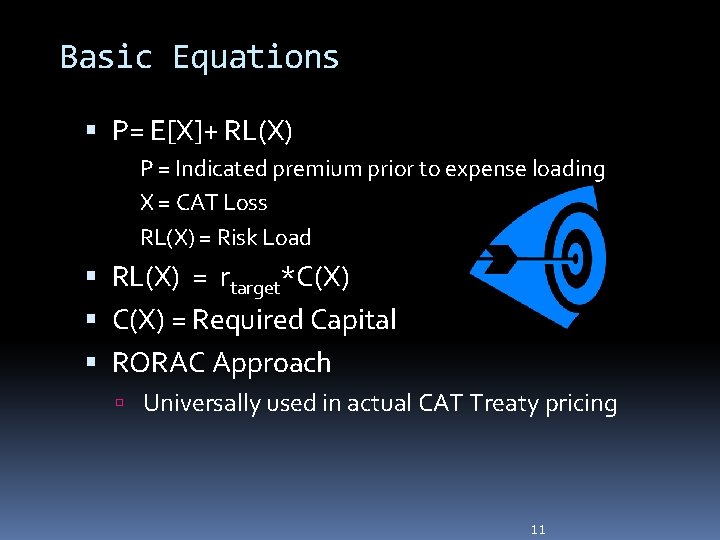 Basic Equations P= E[X]+ RL(X) P = Indicated premium prior to expense loading X