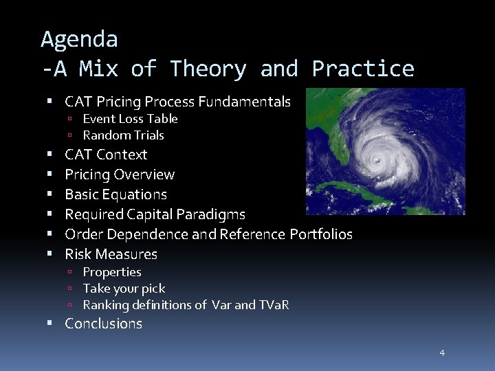 4 Agenda -A Mix of Theory and Practice CAT Pricing Process Fundamentals Event Loss