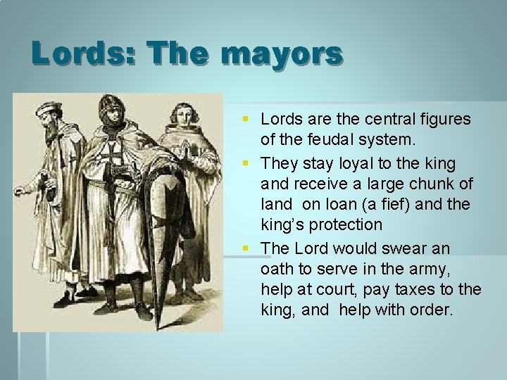 Lords: The mayors § Lords are the central figures of the feudal system. §