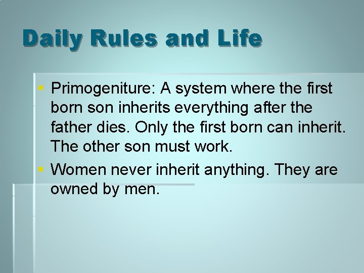 Daily Rules and Life § Primogeniture: A system where the first born son inherits