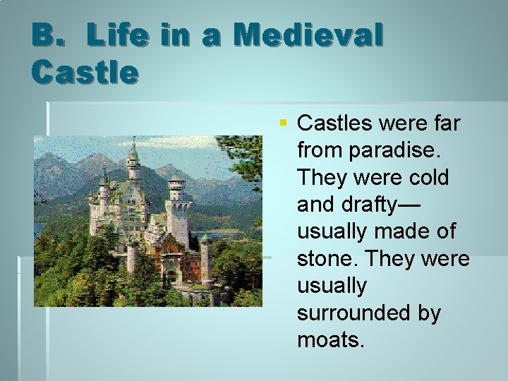 B. Life in a Medieval Castle § Castles were far from paradise. They were B. Life in a Medieval Castle § Castles were far from paradise. They were