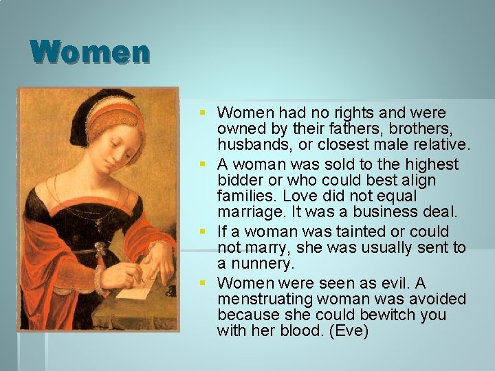 Women § Women had no rights and were owned by their fathers, brothers, husbands,