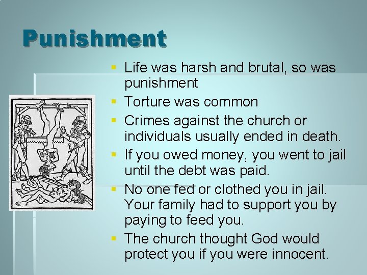 Punishment § Life was harsh and brutal, so was punishment § Torture was common