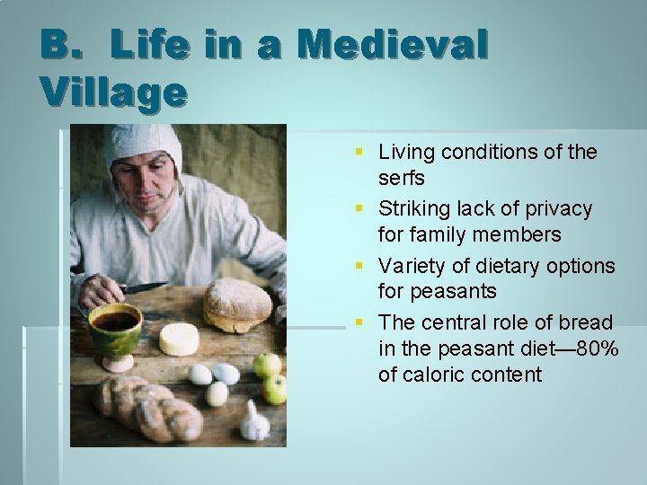 B. Life in a Medieval Village § Living conditions of the serfs § Striking B. Life in a Medieval Village § Living conditions of the serfs § Striking