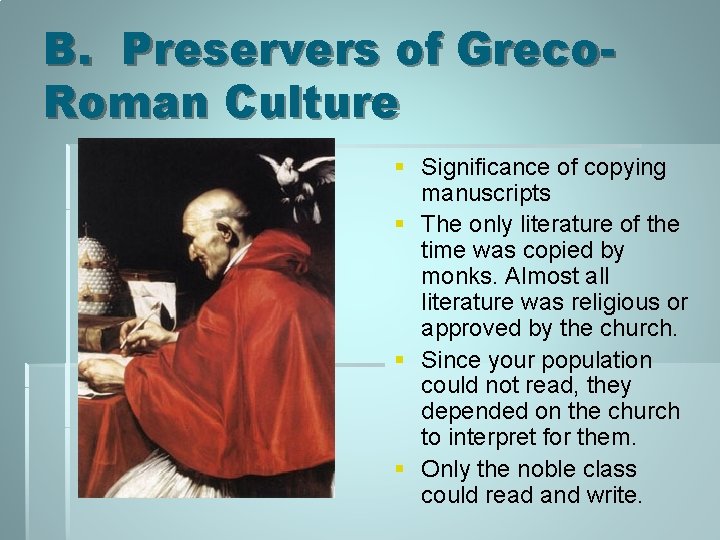 B. Preservers of Greco. Roman Culture § Significance of copying manuscripts § The only