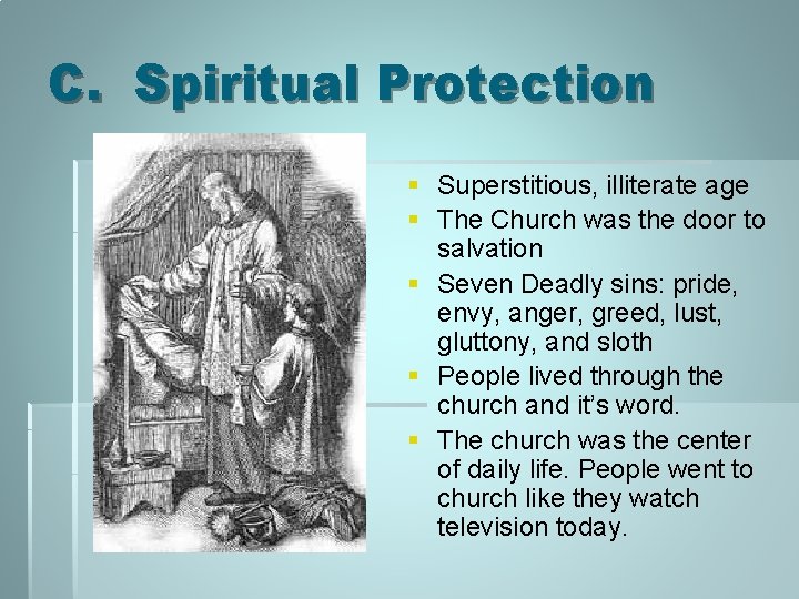 C. Spiritual Protection § Superstitious, illiterate age § The Church was the door to