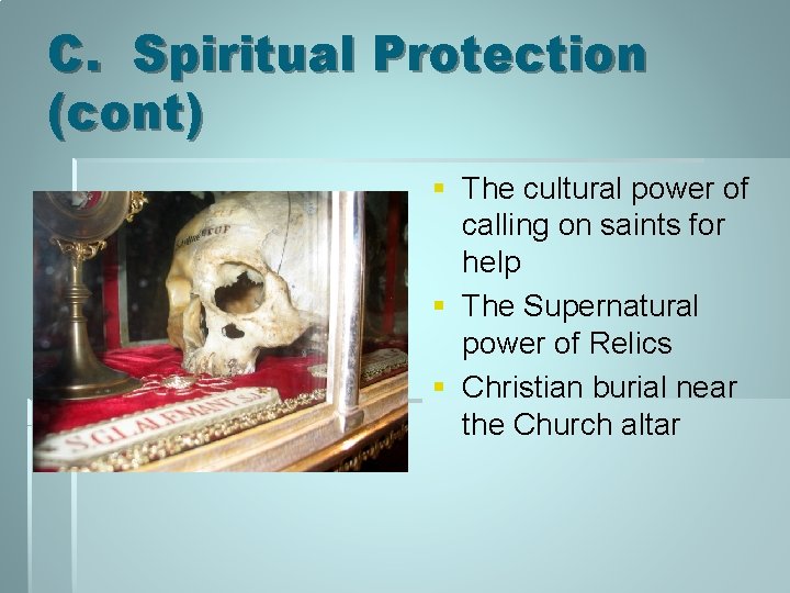 C. Spiritual Protection (cont) § The cultural power of calling on saints for help