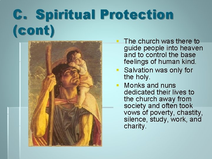 C. Spiritual Protection (cont) § The church was there to guide people into heaven