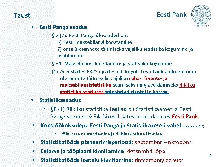 Taust • Eesti Panga seadus § 2 (2). Eesti Panga ülesanded on: 6) Eesti