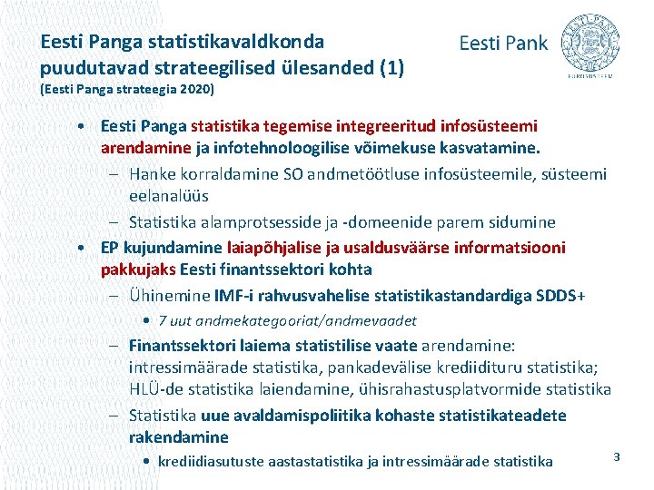 Eesti Panga statistikavaldkonda puudutavad strateegilised ülesanded (1) (Eesti Panga strateegia 2020) • Eesti Panga