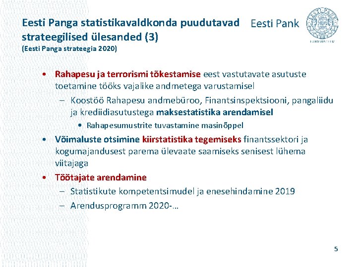 Eesti Panga statistikavaldkonda puudutavad strateegilised ülesanded (3) (Eesti Panga strateegia 2020) • Rahapesu ja