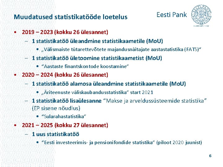Muudatused statistikatööde loetelus • 2019 – 2023 (kokku 26 ülesannet) – 1 statistikatöö üleandmine