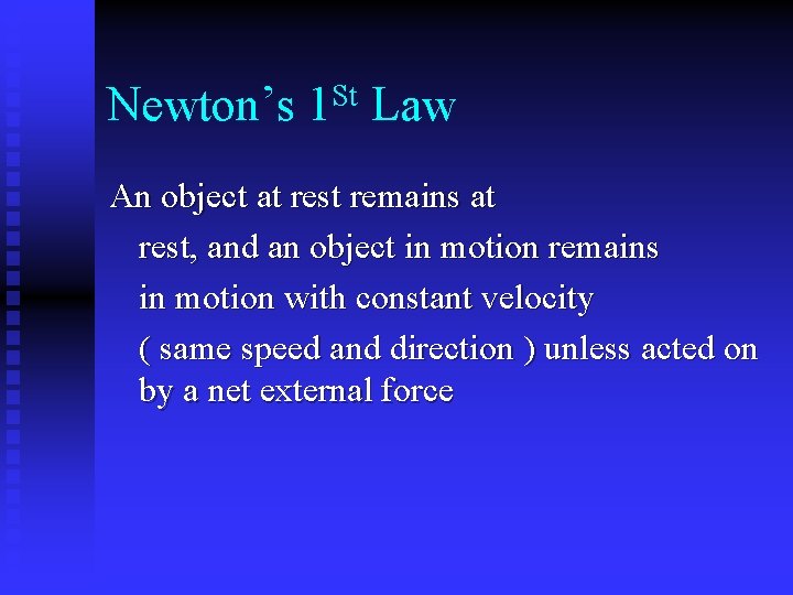 Newton’s St 1 Law An object at rest remains at rest, and an object