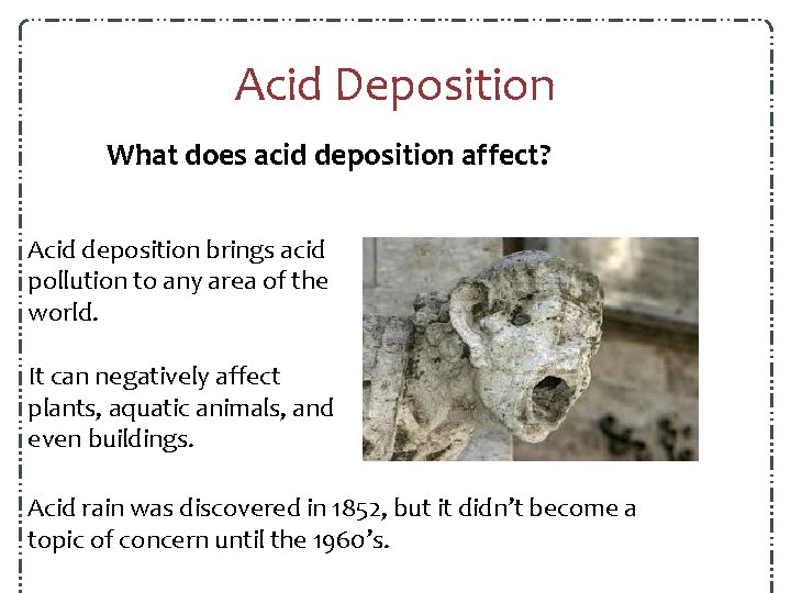 Acid Deposition What does acid deposition affect? Acid deposition brings acid pollution to any Acid Deposition What does acid deposition affect? Acid deposition brings acid pollution to any