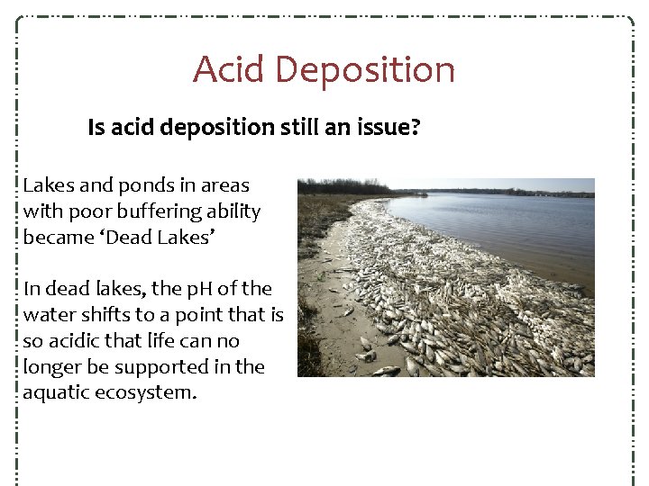 Acid Deposition Is acid deposition still an issue? Lakes and ponds in areas with Acid Deposition Is acid deposition still an issue? Lakes and ponds in areas with