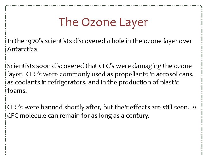 The Ozone Layer In the 1970’s scientists discovered a hole in the ozone layer The Ozone Layer In the 1970’s scientists discovered a hole in the ozone layer