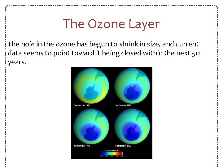 The Ozone Layer The hole in the ozone has begun to shrink in size, The Ozone Layer The hole in the ozone has begun to shrink in size,