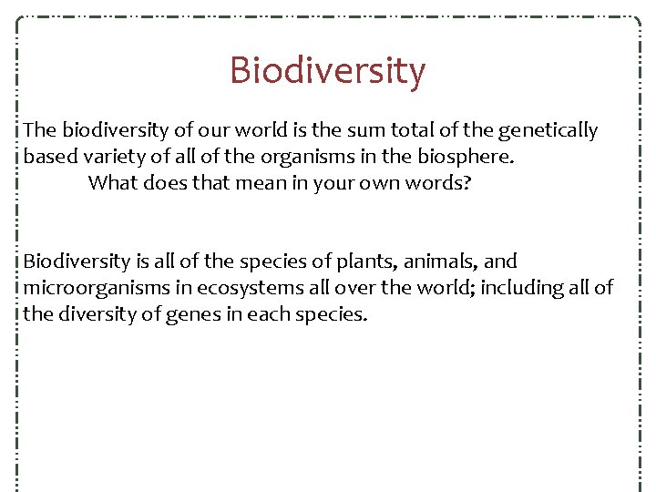 Biodiversity The biodiversity of our world is the sum total of the genetically based Biodiversity The biodiversity of our world is the sum total of the genetically based