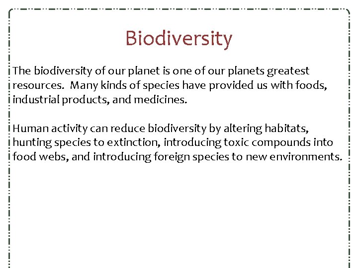 Biodiversity The biodiversity of our planet is one of our planets greatest resources. Many Biodiversity The biodiversity of our planet is one of our planets greatest resources. Many