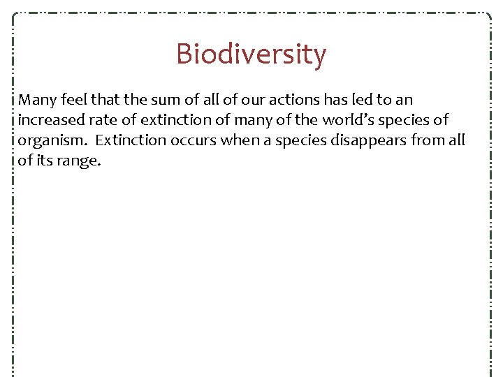 Biodiversity Many feel that the sum of all of our actions has led to Biodiversity Many feel that the sum of all of our actions has led to