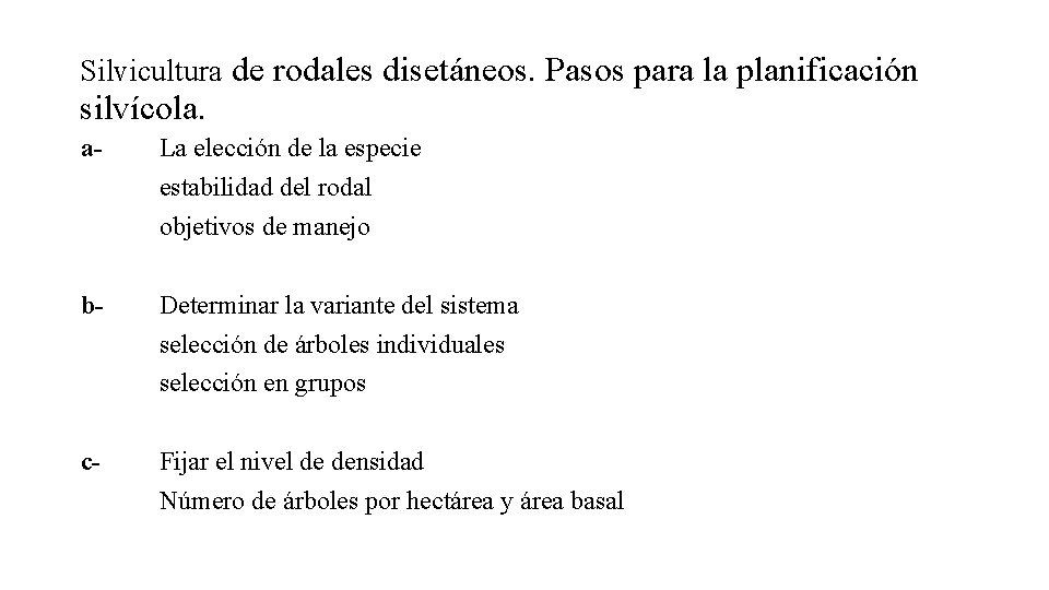 Silvicultura de rodales disetáneos. Pasos para la planificación silvícola. a- La elección de la