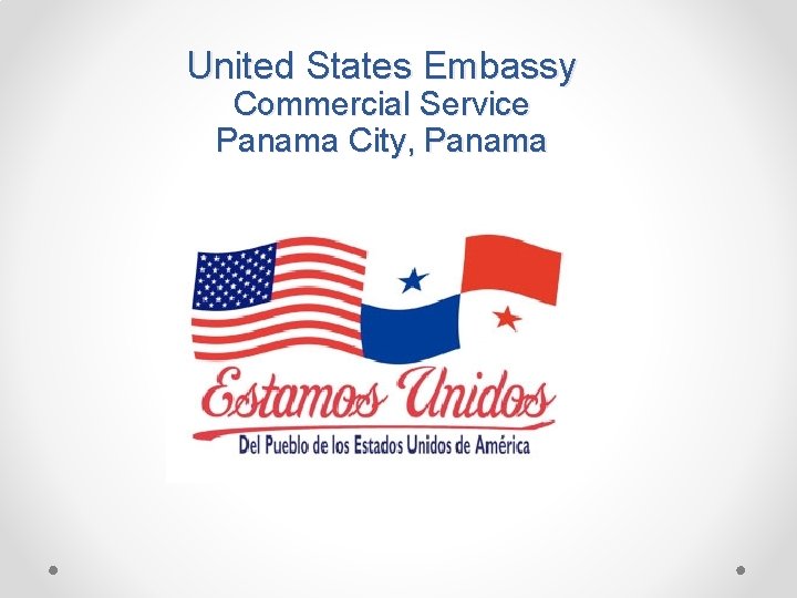 United States Embassy Commercial Service Panama City, Panama 