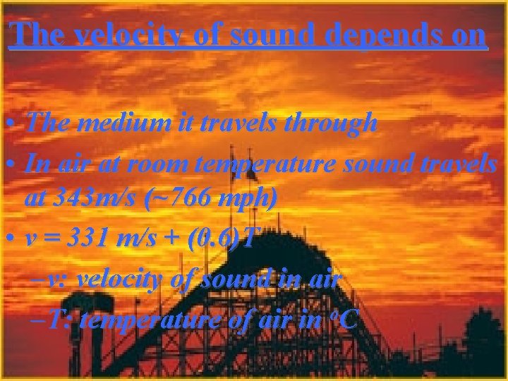 The velocity of sound depends on • The medium it travels through • In The velocity of sound depends on • The medium it travels through • In