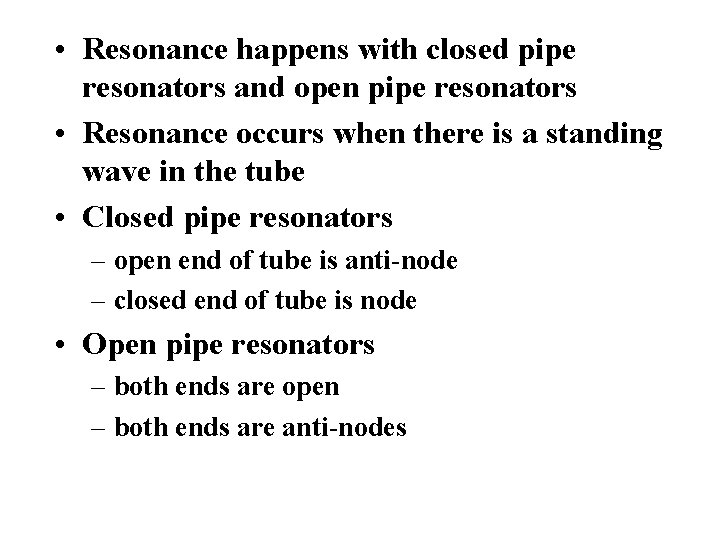 • Resonance happens with closed pipe resonators and open pipe resonators • Resonance • Resonance happens with closed pipe resonators and open pipe resonators • Resonance