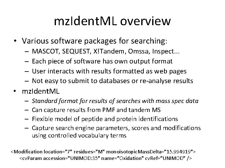 mz. Ident. ML overview • Various software packages for searching: – – MASCOT, SEQUEST,
