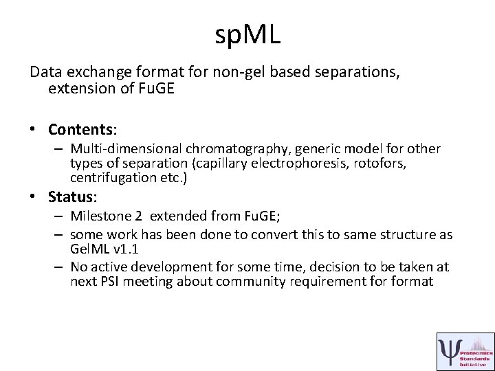 sp. ML Data exchange format for non-gel based separations, extension of Fu. GE •