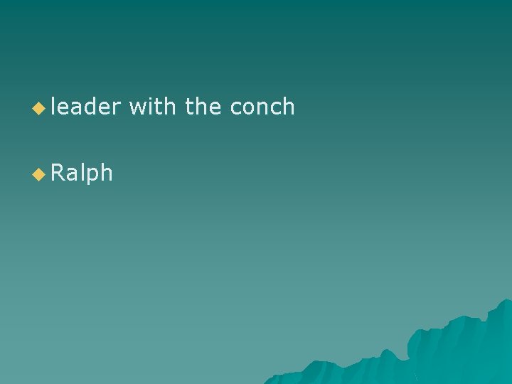 u leader u Ralph with the conch 