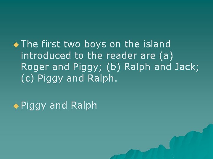 u The first two boys on the island introduced to the reader are (a)