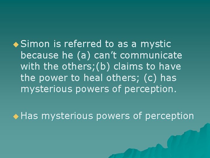 u Simon is referred to as a mystic because he (a) can’t communicate with