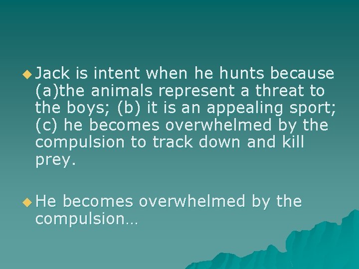 u Jack is intent when he hunts because (a)the animals represent a threat to