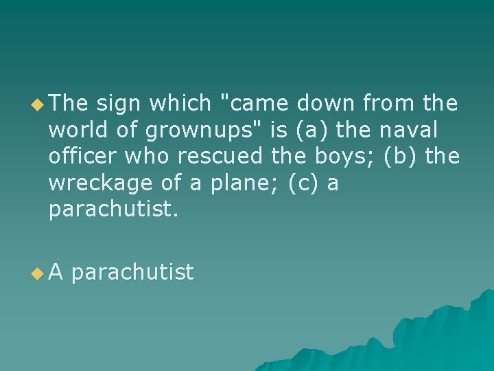u The sign which "came down from the world of grownups" is (a) the