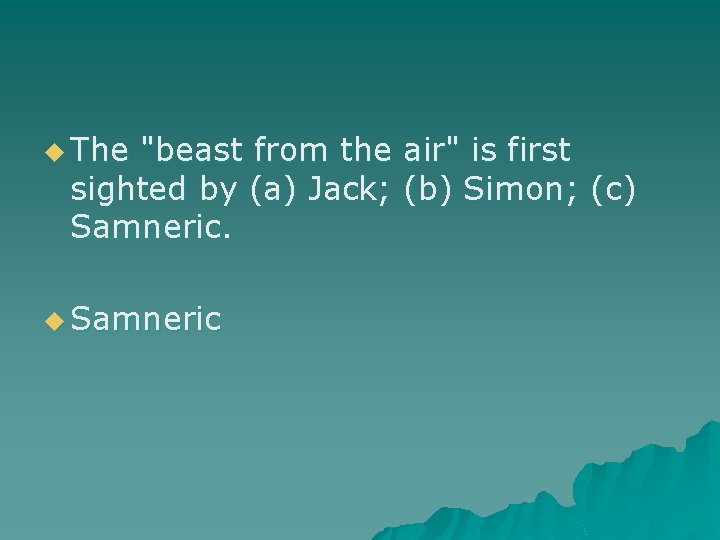 u The "beast from the air" is first sighted by (a) Jack; (b) Simon;