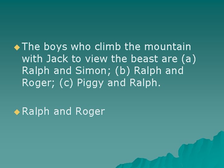 u The boys who climb the mountain with Jack to view the beast are