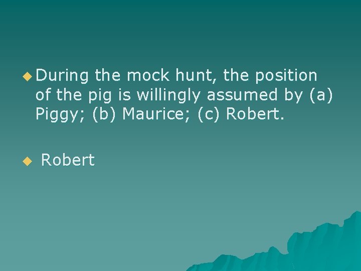u During the mock hunt, the position of the pig is willingly assumed by