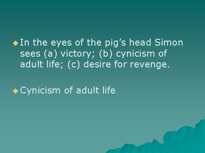 u In the eyes of the pig’s head Simon sees (a) victory; (b) cynicism