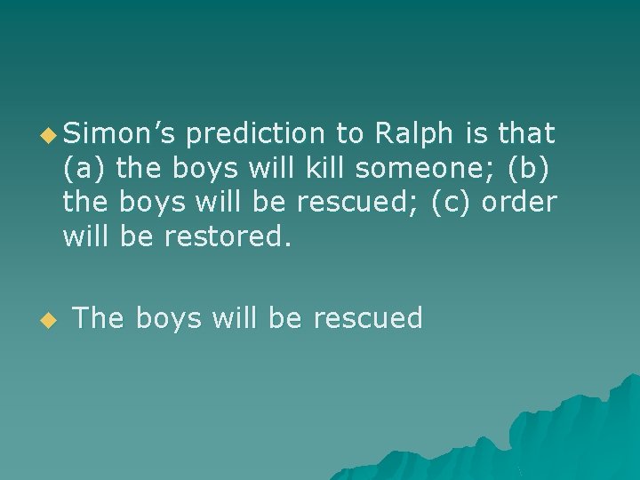 u Simon’s prediction to Ralph is that (a) the boys will kill someone; (b)