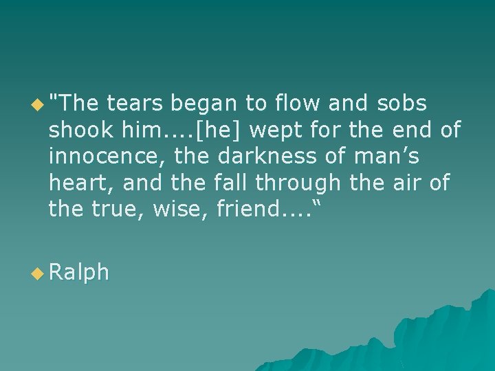u "The tears began to flow and sobs shook him. . [he] wept for